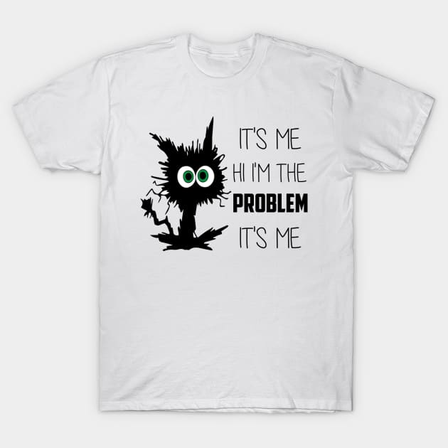 Funny Quote It's Me Hi I'm the Problem It's Me T-Shirt by Synithia Vanetta Williams